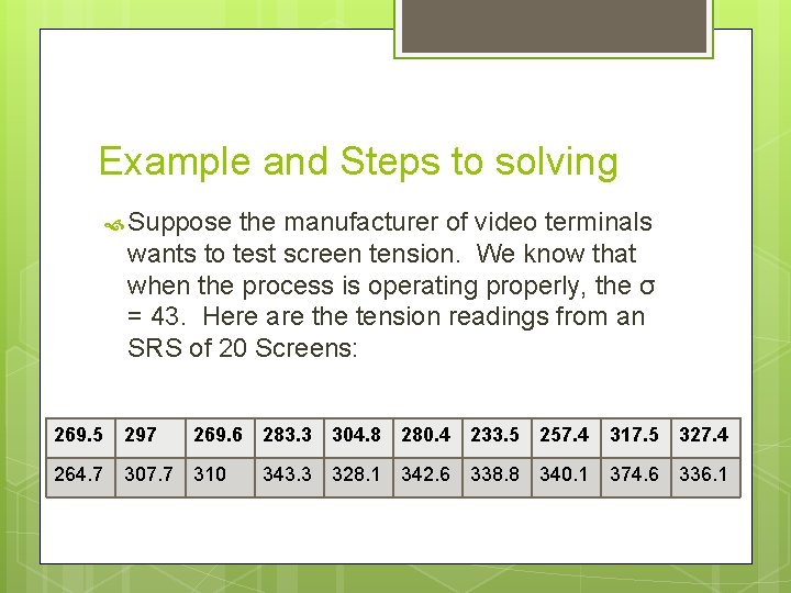 Example and Steps to solving Suppose the manufacturer of video terminals wants to test