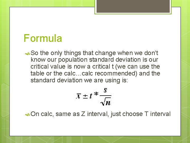 Formula So the only things that change when we don’t know our population standard