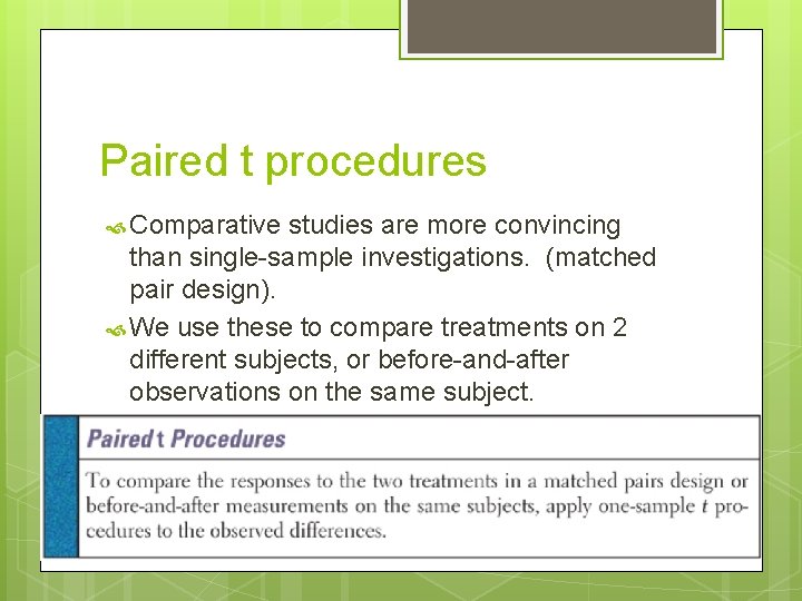 Paired t procedures Comparative studies are more convincing than single-sample investigations. (matched pair design).