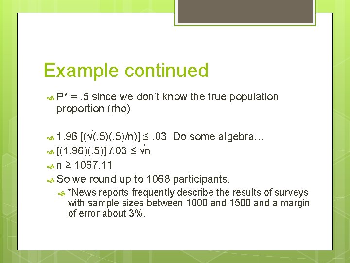 Example continued P* =. 5 since we don’t know the true population proportion (rho)