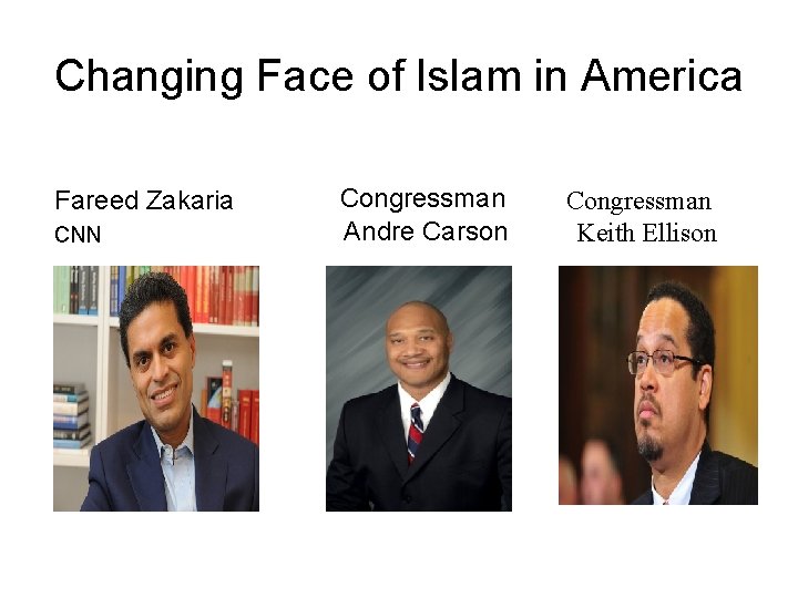 Changing Face of Islam in America Fareed Zakaria CNN Congressman Andre Carson Congressman Keith