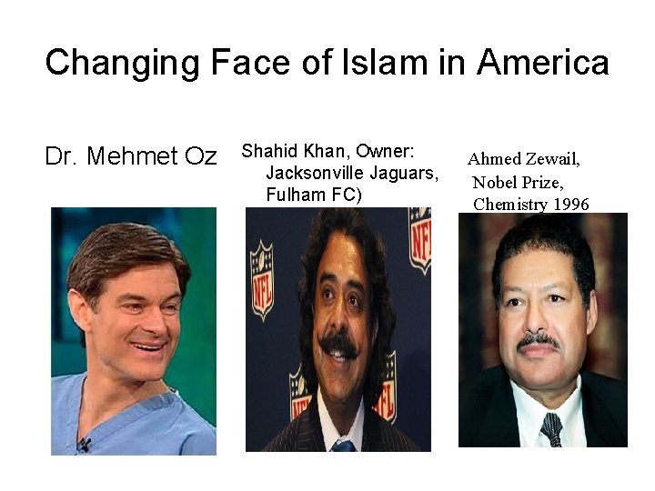 Changing Face of Islam in America Dr. Mehmet Oz Shahid Khan, Owner: Jacksonville Jaguars,
