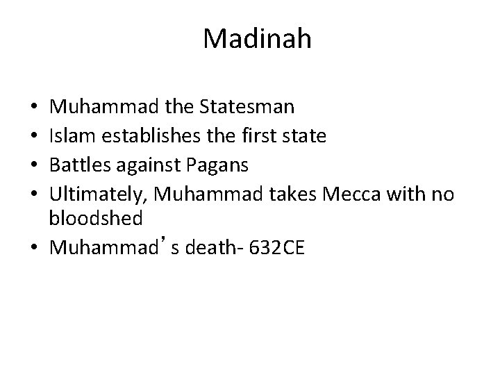 Madinah Muhammad the Statesman Islam establishes the first state Battles against Pagans Ultimately, Muhammad