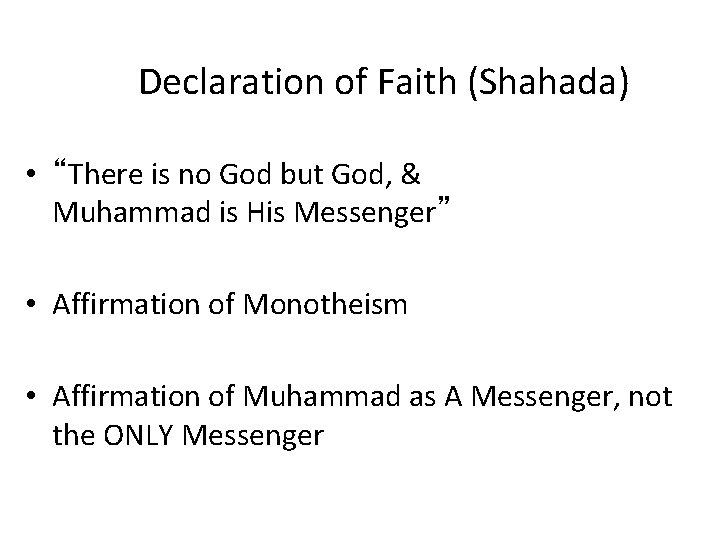 Declaration of Faith (Shahada) • “There is no God but God, & Muhammad is