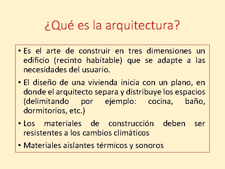 ¿Qué es la arquitectura? • Es el arte de construir en tres dimensiones un