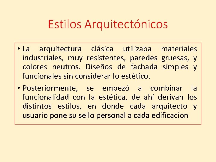 Estilos Arquitectónicos • La arquitectura clásica utilizaba materiales industriales, muy resistentes, paredes gruesas, y