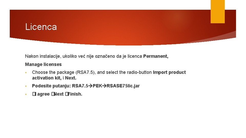 Licenca Nakon instalacije, ukoliko već nije označeno da je licenca Permanent, Manage licenses •