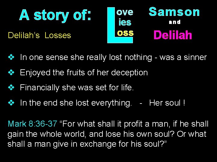 A story of: Delilah’s Losses L ove ies oss Samson and Delilah v In