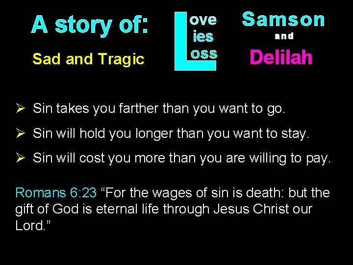 A story of: Sad and Tragic L ove ies oss Samson and Delilah Ø