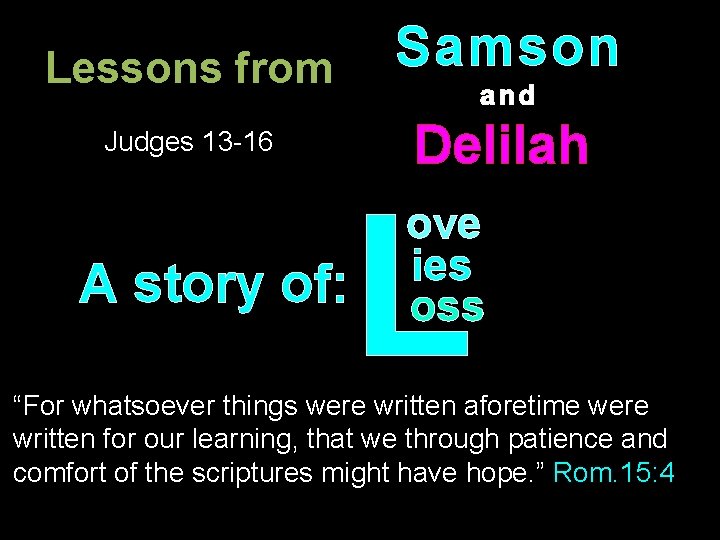 Samson Lessons from and Judges 13 -16 Delilah L A story of: ove ies