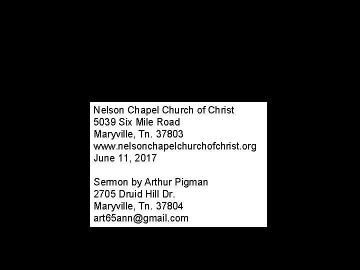Nelson Chapel Church of Christ 5039 Six Mile Road Maryville, Tn. 37803 www. nelsonchapelchurchofchrist.
