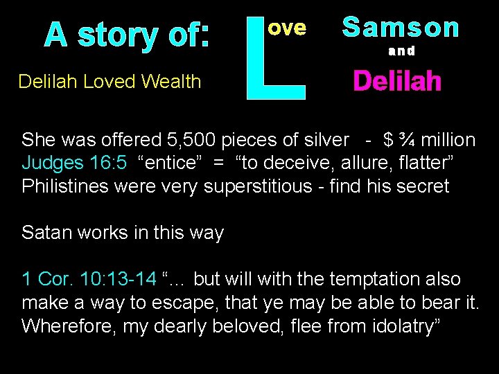 A story of: Delilah Loved Wealth L ove Samson and Delilah She was offered