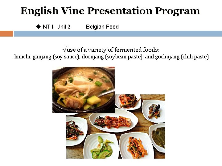 English Vine Presentation Program u NT II Unit 3 Belgian Food √use of a