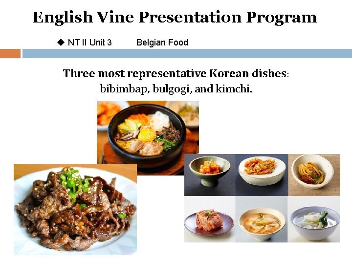 English Vine Presentation Program u NT II Unit 3 Belgian Food Three most representative