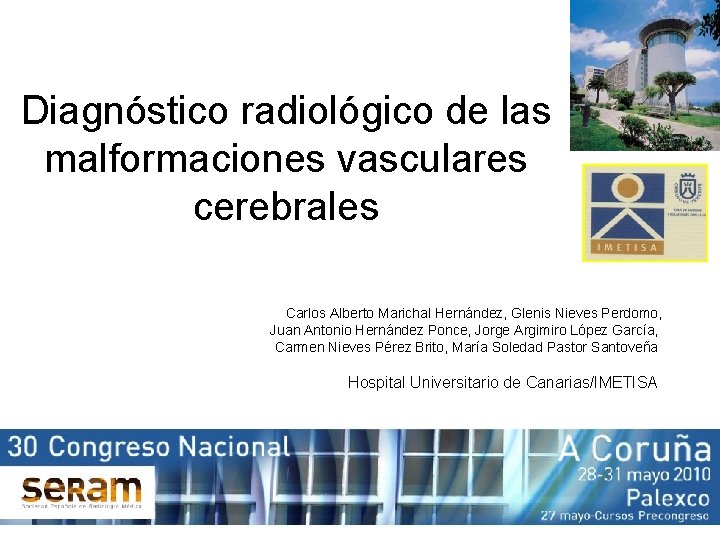 Diagnóstico radiológico de las malformaciones vasculares cerebrales Carlos Alberto Marichal Hernández, Glenis Nieves Perdomo,