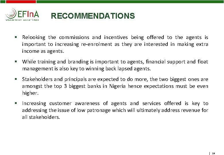 RECOMMENDATIONS § Relooking the commissions and incentives being offered to the agents is important