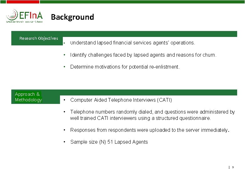 Background Research Objectives Approach & Methodology • Understand lapsed financial services agents’ operations. •