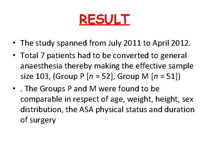 RESULT • The study spanned from July 2011 to April 2012. • Total 7