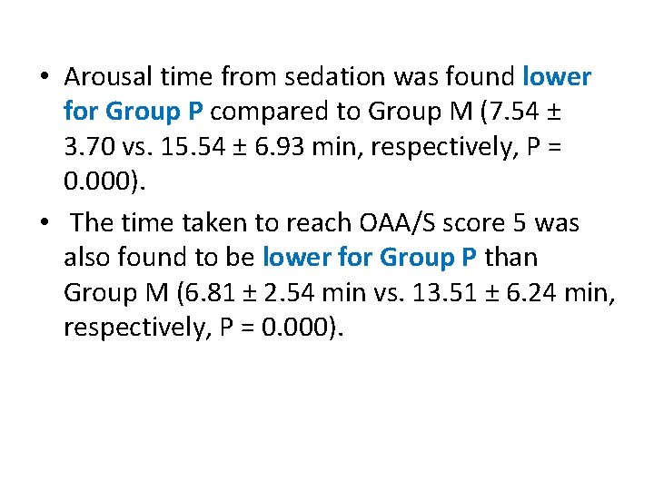  • Arousal time from sedation was found lower for Group P compared to
