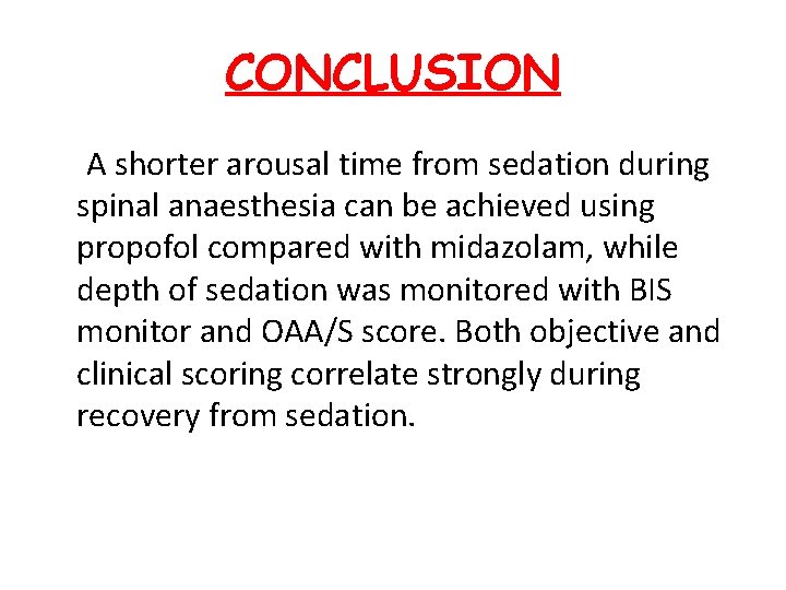 CONCLUSION A shorter arousal time from sedation during spinal anaesthesia can be achieved using