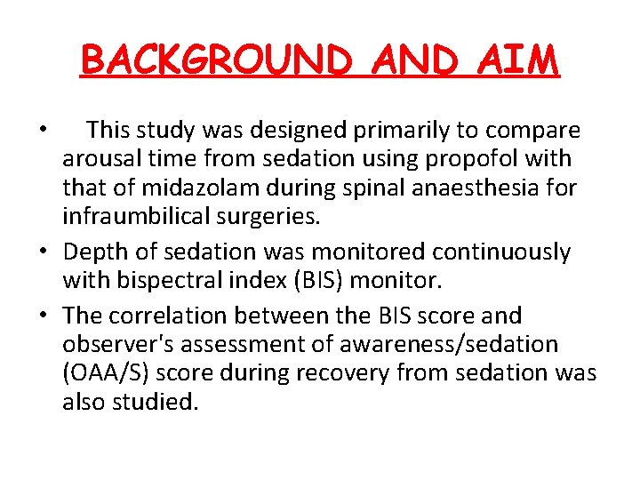 BACKGROUND AIM • This study was designed primarily to compare arousal time from sedation