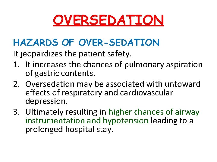 OVERSEDATION HAZARDS OF OVER-SEDATION It jeopardizes the patient safety. 1. It increases the chances