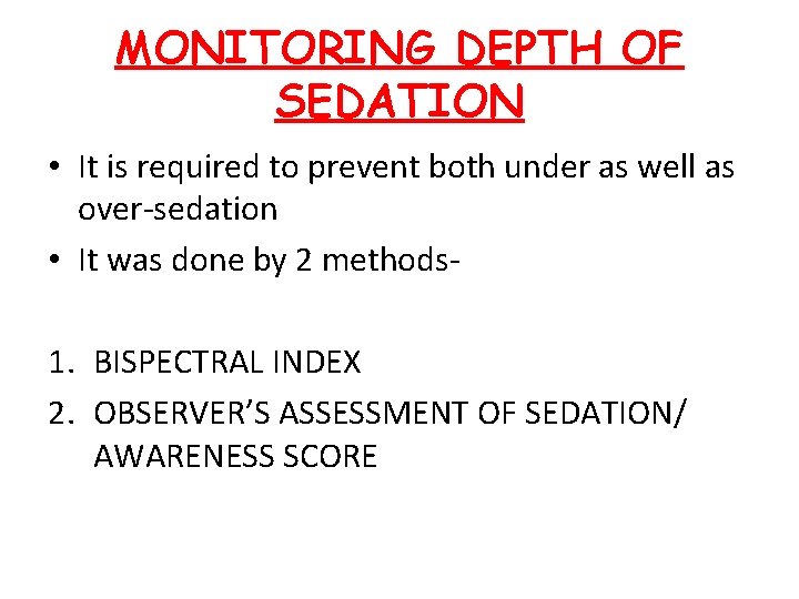 MONITORING DEPTH OF SEDATION • It is required to prevent both under as well
