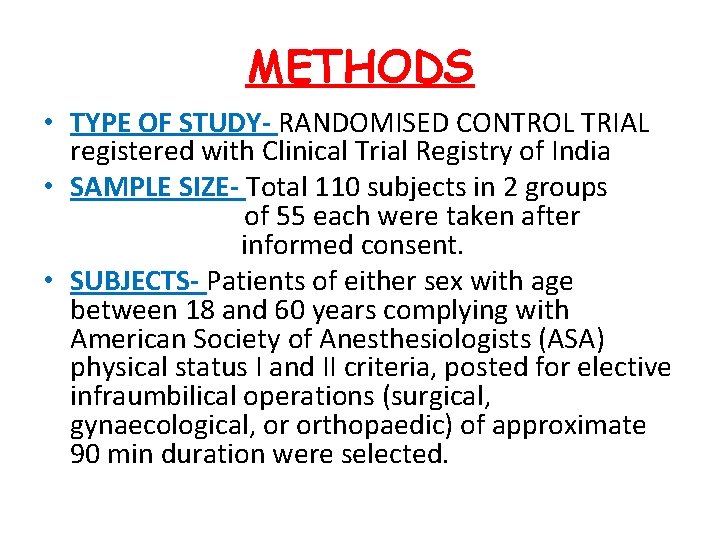 METHODS • TYPE OF STUDY- RANDOMISED CONTROL TRIAL registered with Clinical Trial Registry of