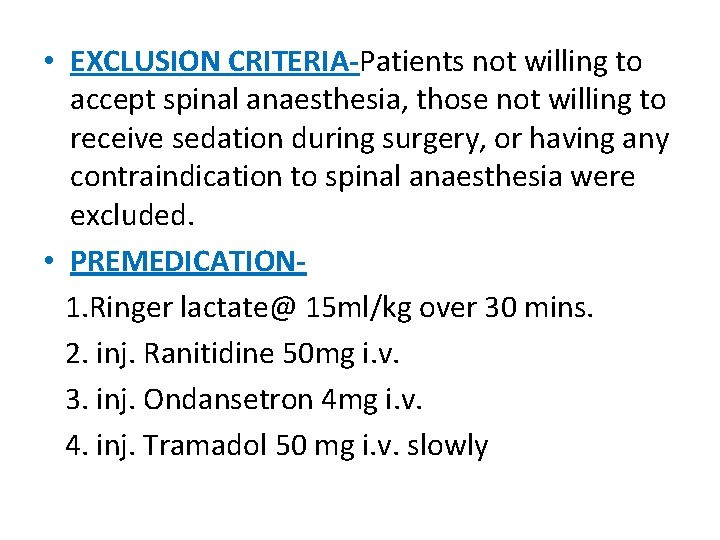  • EXCLUSION CRITERIA-Patients not willing to accept spinal anaesthesia, those not willing to
