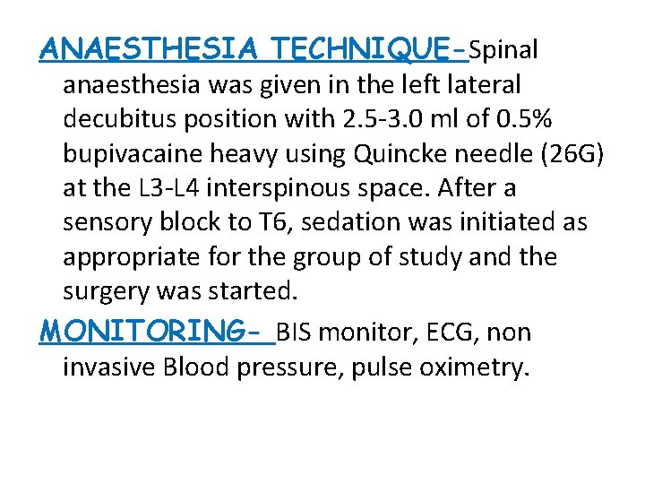 ANAESTHESIA TECHNIQUE-Spinal anaesthesia was given in the left lateral decubitus position with 2. 5