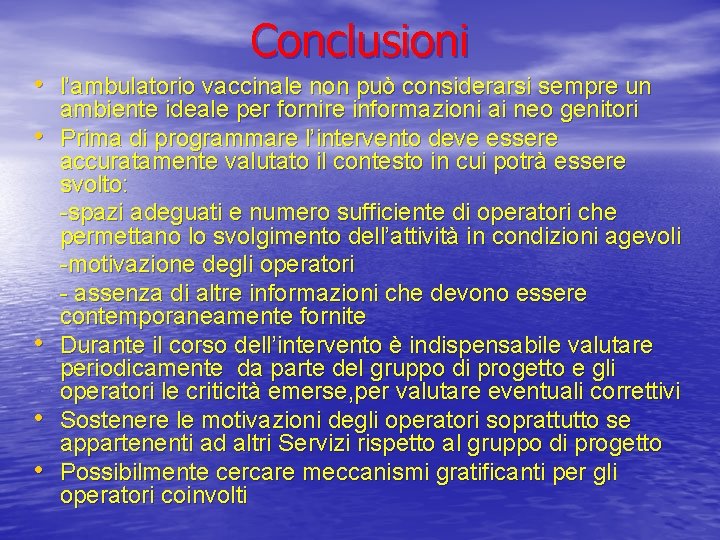 Conclusioni • l’ambulatorio vaccinale non può considerarsi sempre un • • ambiente ideale per