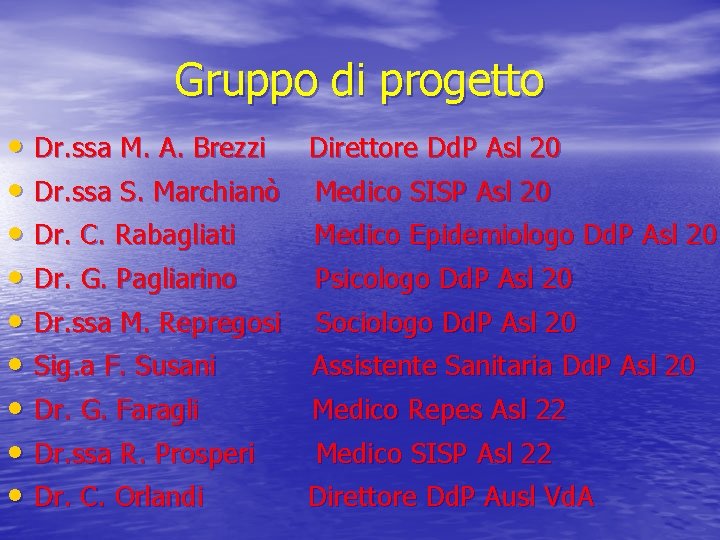 Gruppo di progetto • Dr. ssa M. A. Brezzi • Dr. ssa S. Marchianò