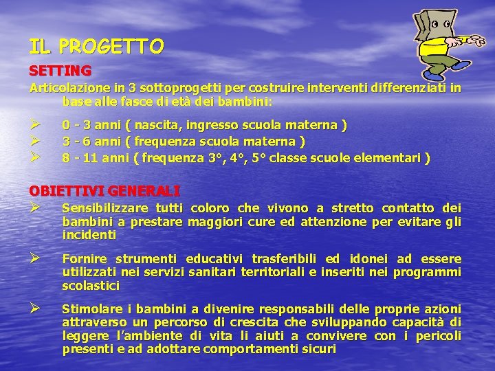 IL PROGETTO SETTING Articolazione in 3 sottoprogetti per costruire interventi differenziati in base alle