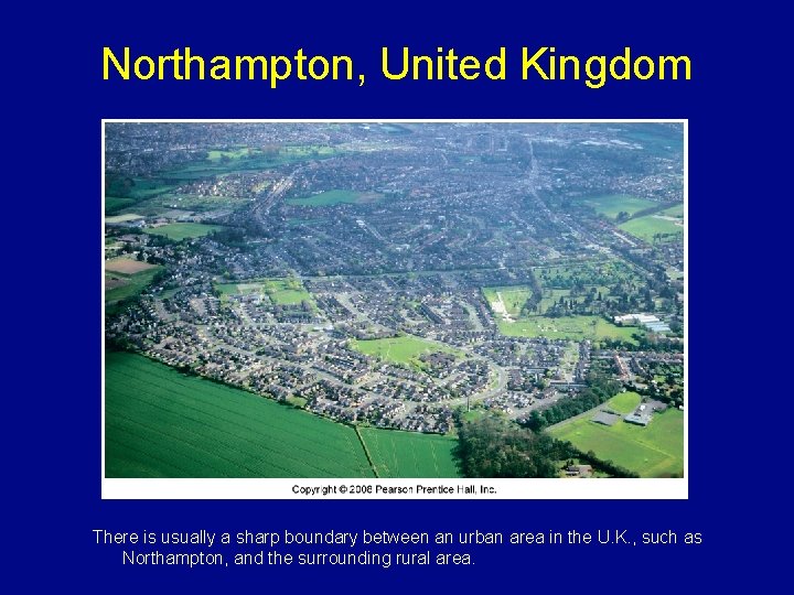 Northampton, United Kingdom There is usually a sharp boundary between an urban area in