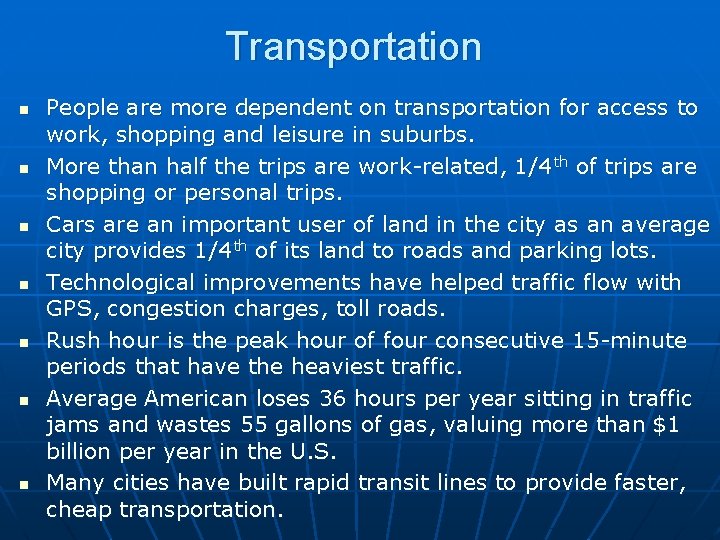 Transportation n n n People are more dependent on transportation for access to work,