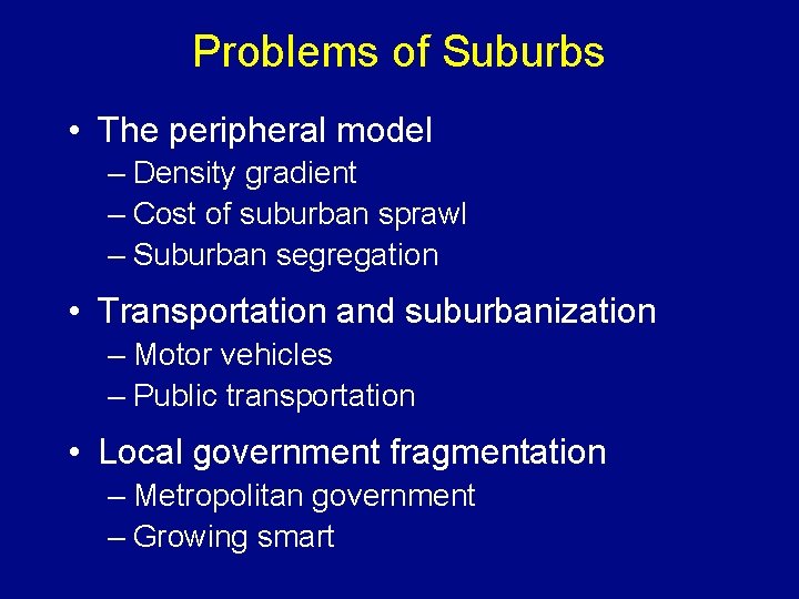 Problems of Suburbs • The peripheral model – Density gradient – Cost of suburban