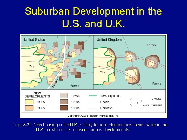 Suburban Development in the U. S. and U. K. Fig. 13 -22: New housing