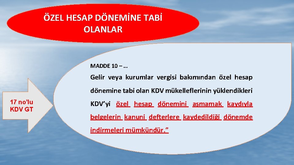 ÖZEL HESAP DÖNEMİNE TABİ OLANLAR MADDE 10 – … Gelir veya kurumlar vergisi bakımından