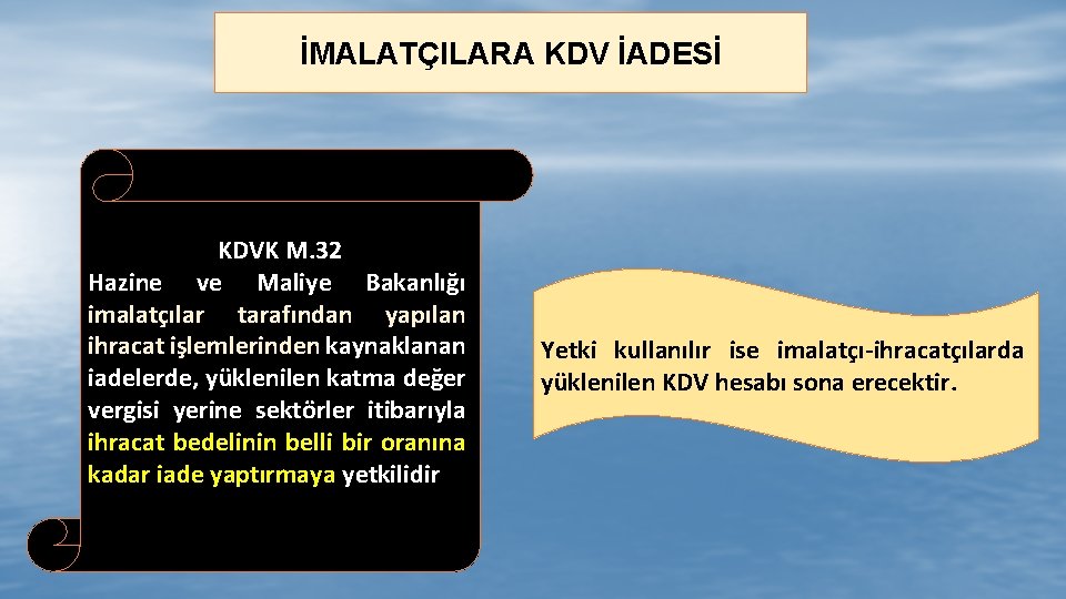 İMALATÇILARA KDV İADESİ KDVK M. 32 Hazine ve Maliye Bakanlığı imalatçılar tarafından yapılan ihracat