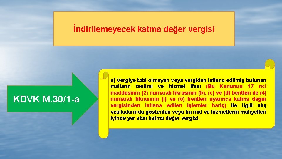 İndirilemeyecek katma değer vergisi KDVK M. 30/1 -a a) Vergiye tabi olmayan veya vergiden