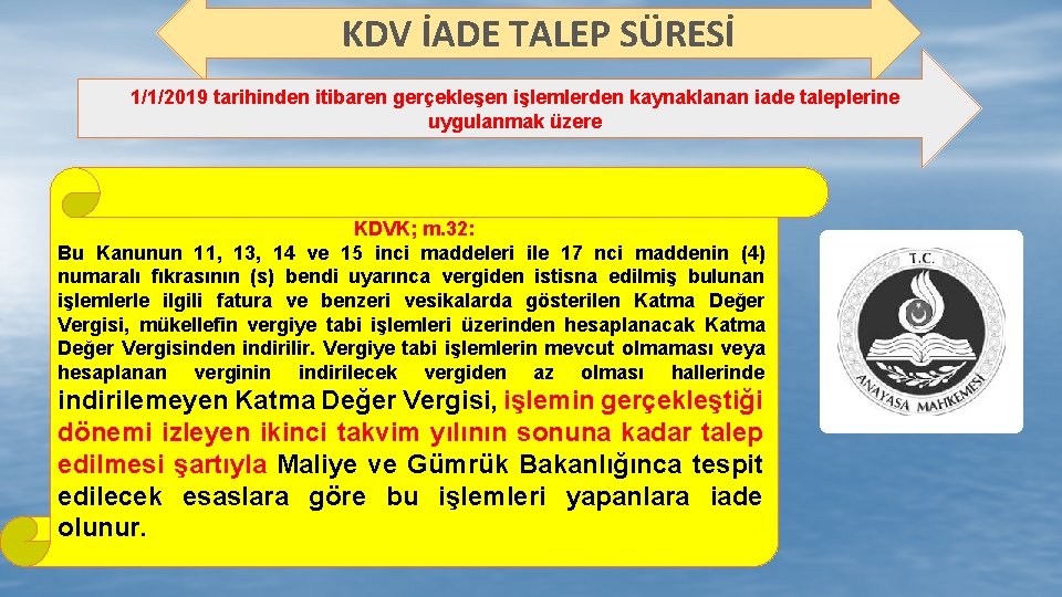 KDV İADE TALEP SÜRESİ 1/1/2019 tarihinden itibaren gerçekleşen işlemlerden kaynaklanan iade taleplerine uygulanmak üzere