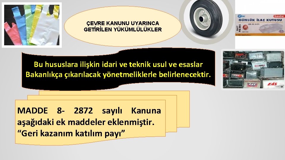 ÇEVRE KANUNU UYARINCA GETİRİLEN YÜKÜMLÜLÜKLER Bu hususlara ilişkin idari ve teknik usul ve esaslar