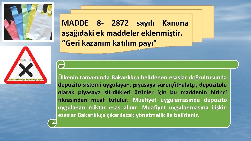 MADDE 8 - 2872 sayılı Kanuna aşağıdaki ek maddeler eklenmiştir. “Geri kazanım katılım payı”