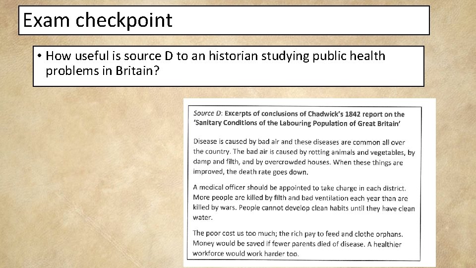 Exam checkpoint • How useful is source D to an historian studying public health