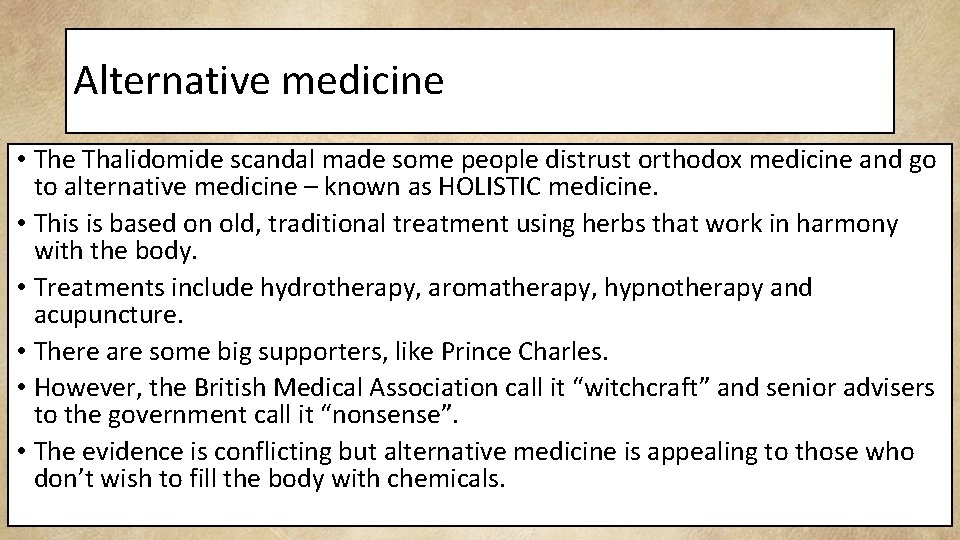 Alternative medicine • The Thalidomide scandal made some people distrust orthodox medicine and go