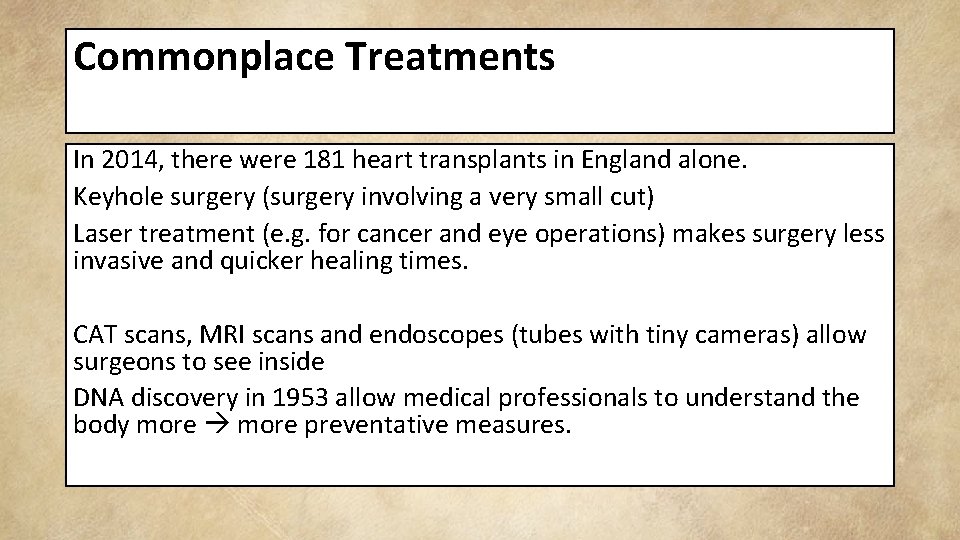 Commonplace Treatments In 2014, there were 181 heart transplants in England alone. Keyhole surgery