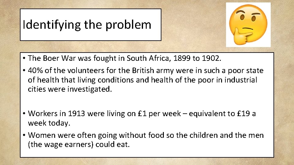 Identifying the problem • The Boer War was fought in South Africa, 1899 to