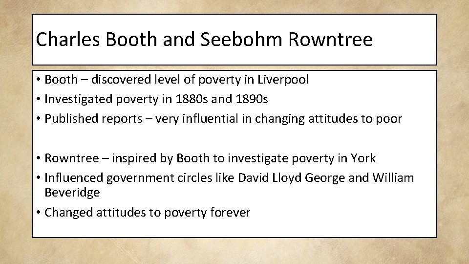 Charles Booth and Seebohm Rowntree • Booth – discovered level of poverty in Liverpool
