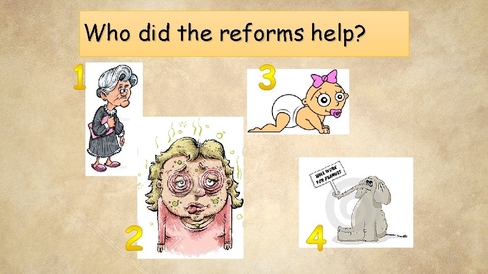 Who did the reforms help? 