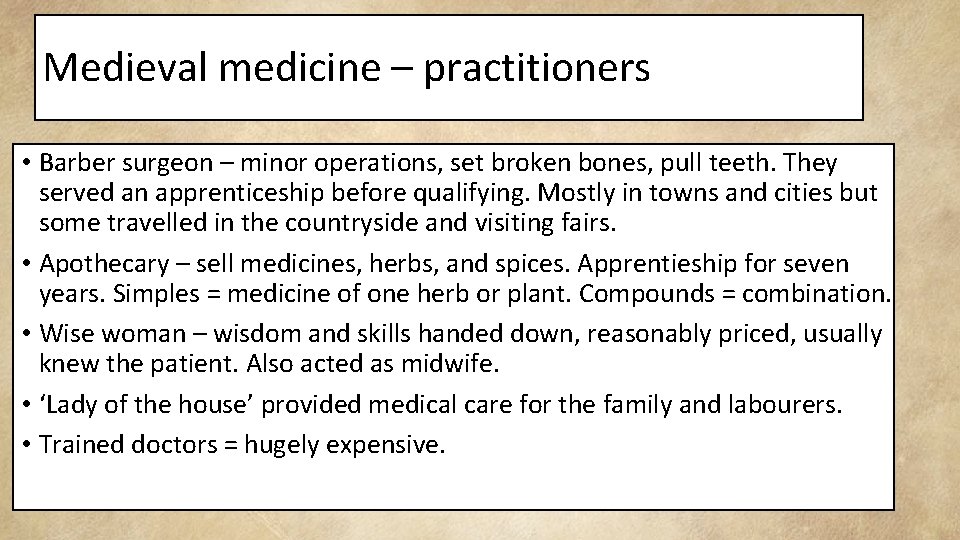 Medieval medicine – practitioners • Barber surgeon – minor operations, set broken bones, pull